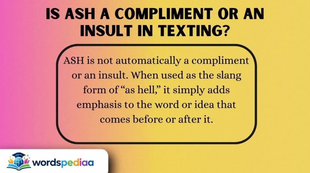 Is ASH a Compliment or an Insult in Texting?