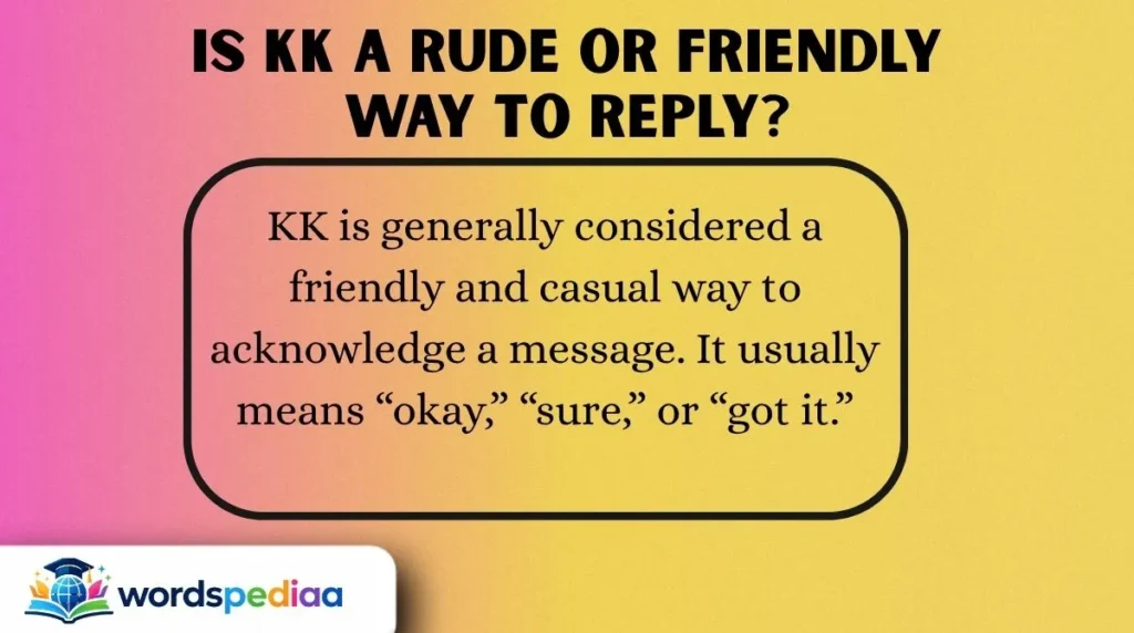 Is KK a Rude or Friendly Way to Reply?
