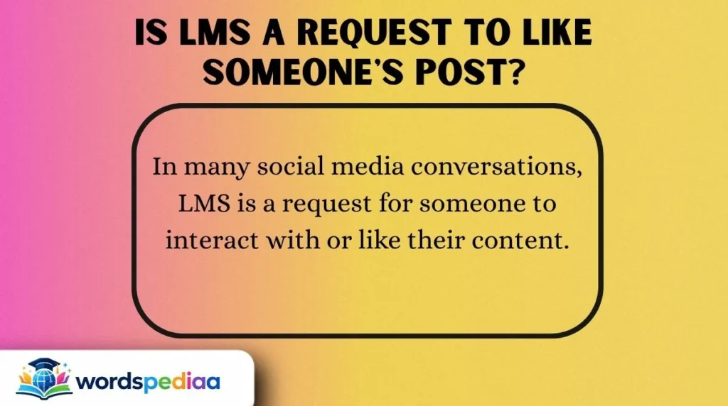 Is LMS a Request to Like Someone's Post?