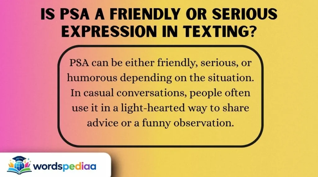 Is PSA a Friendly or Serious Expression in Texting?