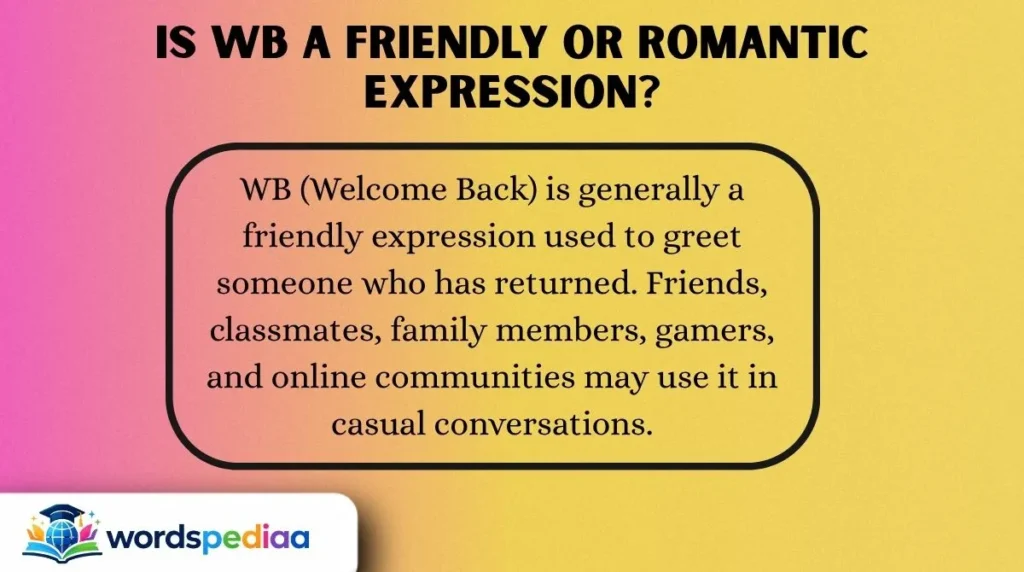 Is WB a Friendly or Romantic Expression?