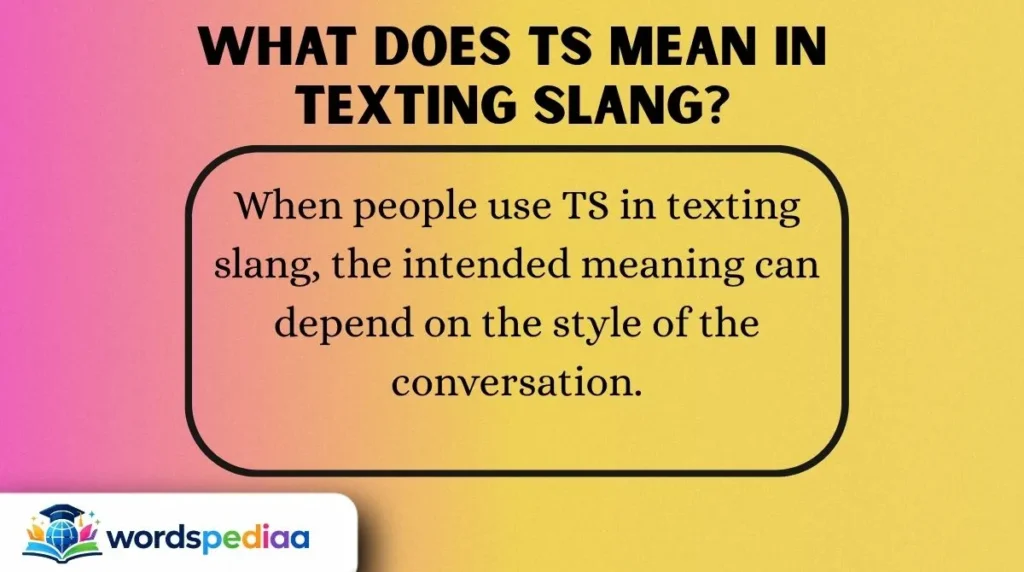What Does TS Mean in Texting Slang?